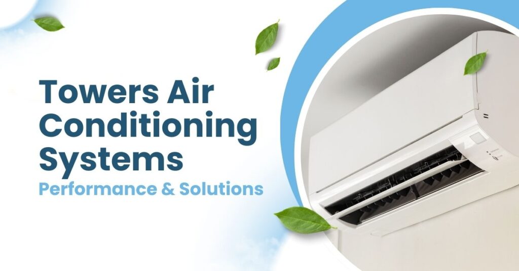 Towers air conditioning systems use vertical cooling units that circulate cold air through multi-story buildings or large commercial spaces.