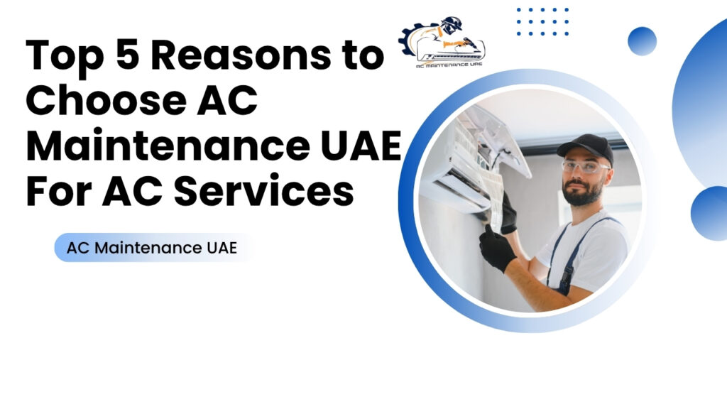 Top 5 Reasons to Choose AC Maintenance UAE For AC Services In the middle of summer, your air conditioner breaks down, leaving you hot and angry. Finding a trustworthy AC service provider in the UAE shouldn't make you more stressed.